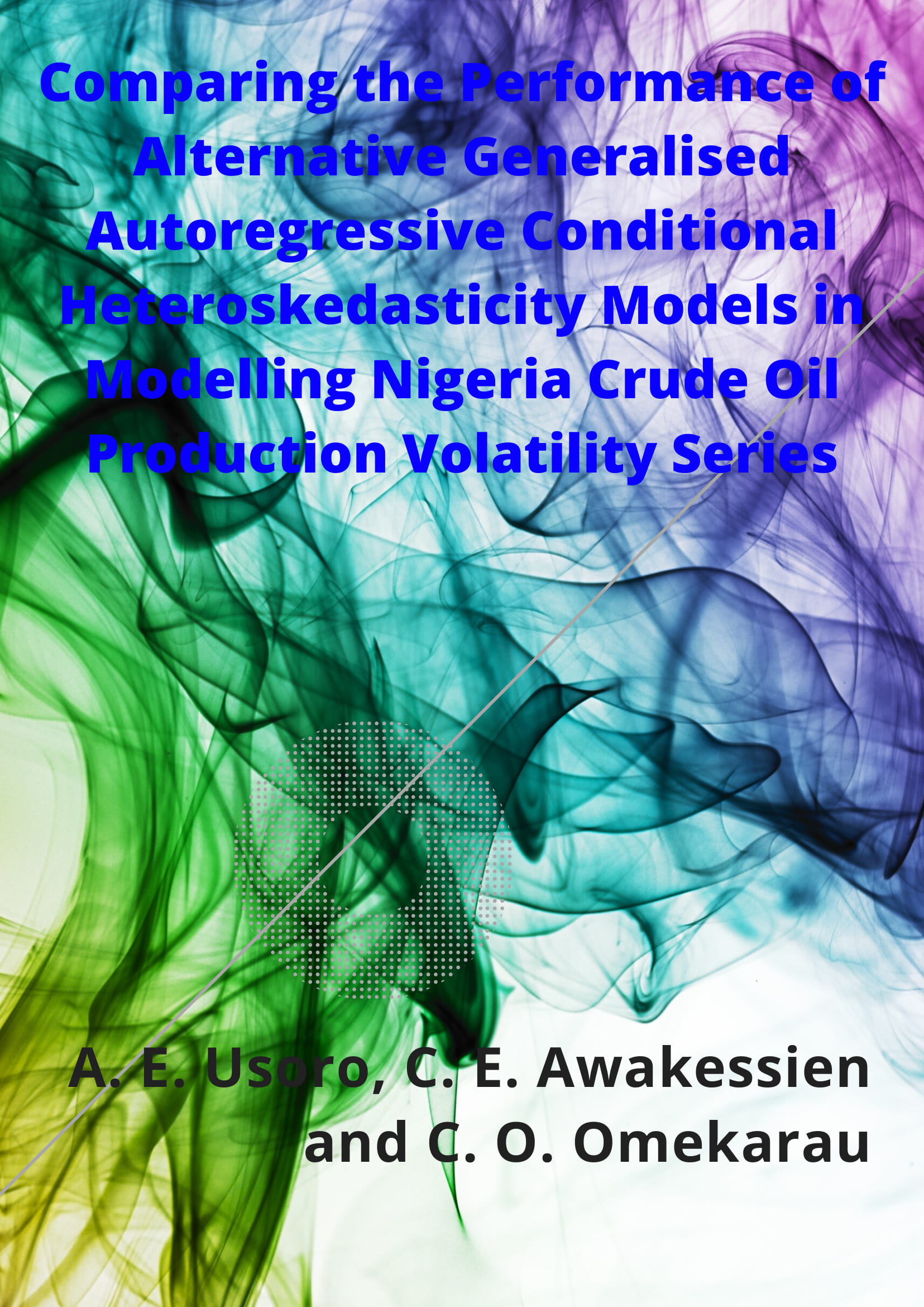 Comparing the Performance of Alternative Generalised Autoregressive Conditional Heteroskedasticity Models in Modelling Nigeria Crude Oil Production Volatility Series image