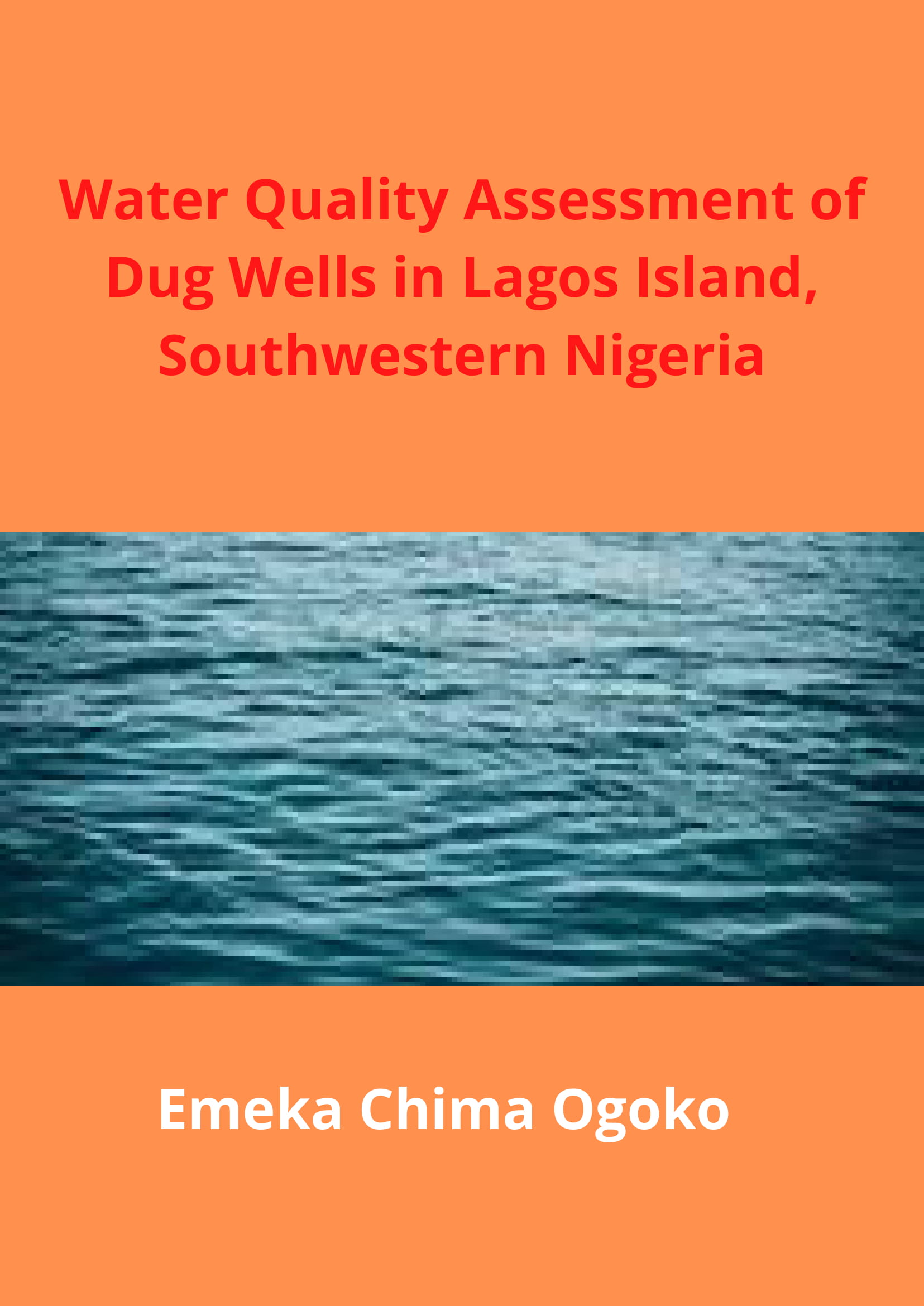 Water Quality Assessment of Dug Wells in Lagos Island SotheWestern Nigeria