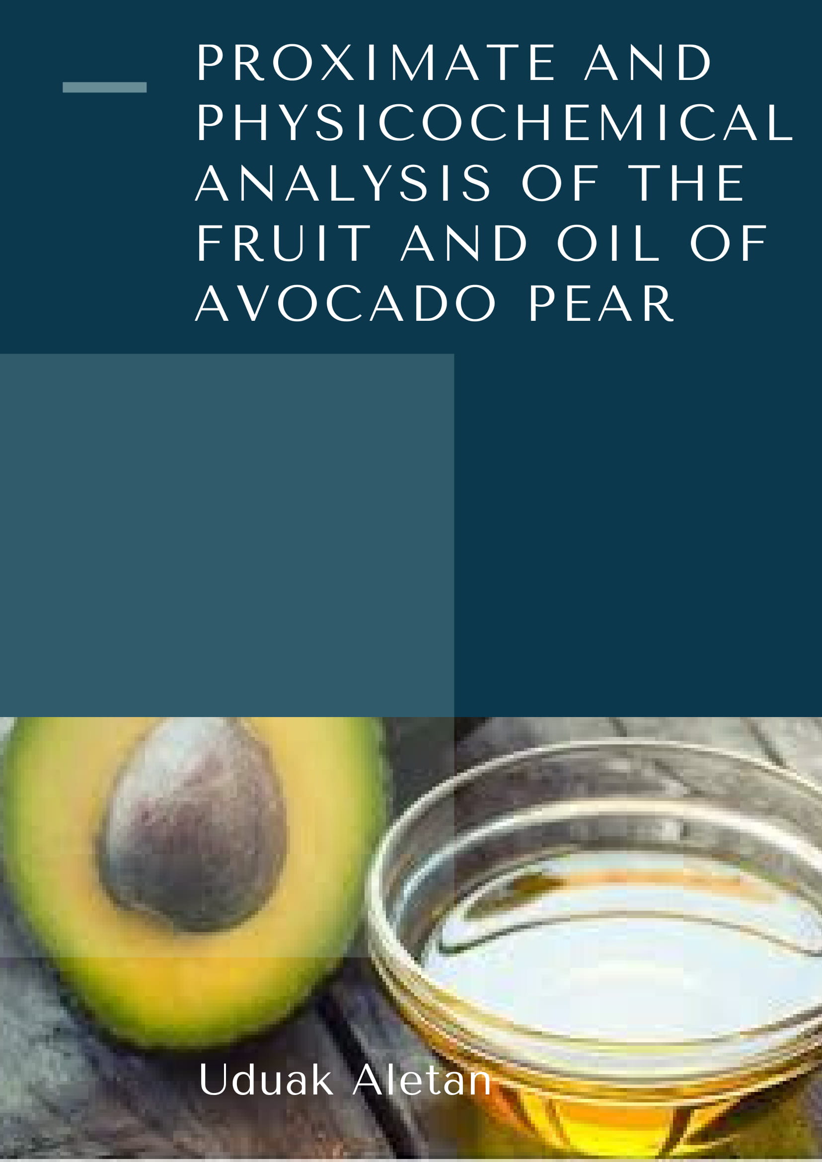 Proximate and Physicochemical Analysis of the Fruit and Oil of Avocado Pear Image
