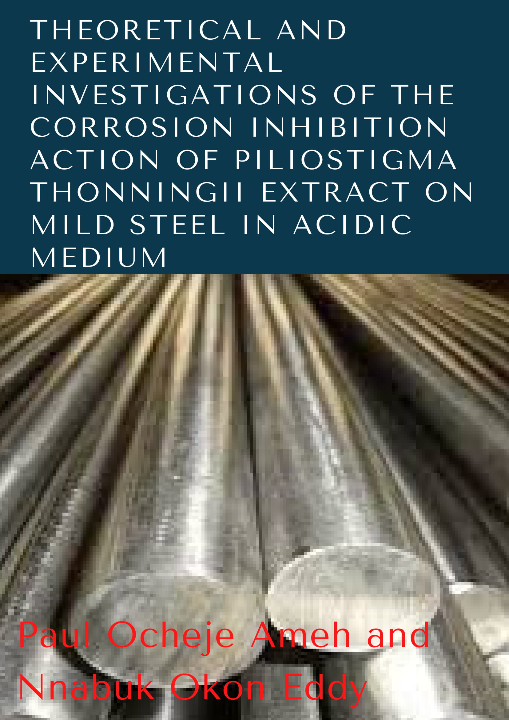 Theoretical and Experimental Investigations of the Corrosion Inhibition Action of Piliostigma Thonningii Extract on Mild Steel in Acidic Medium image